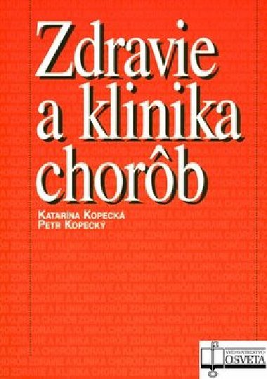 ZDRAVIE A KLINIKA CHORÔB - Katarína Kopecká; Petr Kopecký