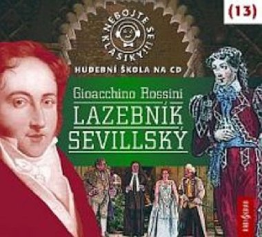 Nebojte se klasiky 13 - Gioacchino Rossini: Lazebník sevillský - CD - Gioacchino Rossini