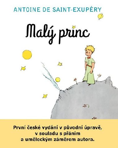Malý princ - První české vydání v původní úpravě, v souladu s přáním a uměleckým záměrem autora - Antoine de Saint-Exupéry