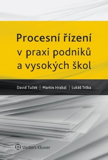 Procesní řízení v praxi podniků a vysokých škol - David Tuček; Martin Hrabal; Lukáš Trčka