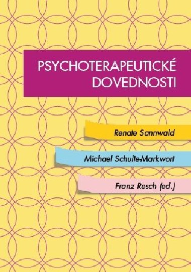 Psychoterapeutické dovednosti - Franz Resch,Renate Sannwald,Schulze-Markwort