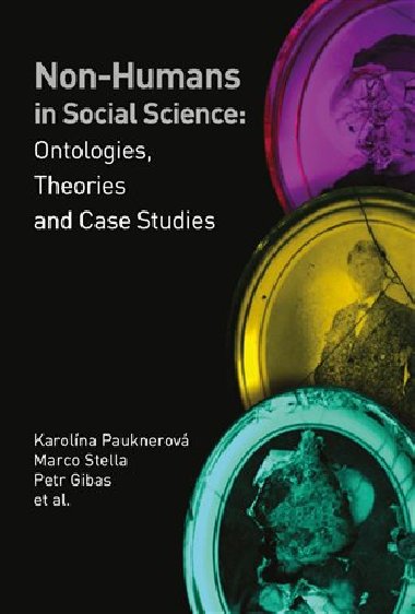 Non-humans in Social Science II - Karolína Pauknerová,Marco Stella,Petr Gibas,kol.