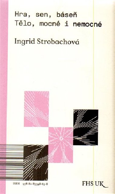 Hra, sen, báseň - Ingrid Strobachová