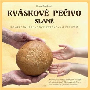 Kváskové pečivo slané - Kompletní průvodce kváskovým pečivem - Hana Bačíková