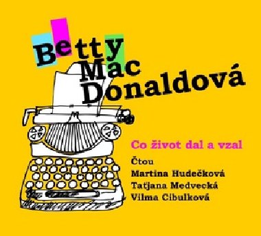 Co život dal a vzal - CDmp3 (Čtou: M. Hudečková, T. Medvecká, V. Cibulková) - Betty MacDonaldová
