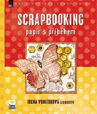 Scrapbooking - papír s příběhem - Irena Vohlídková
