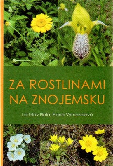 Za rostlinami na Znojemsku - Ladislav Fiala,Hana Vymazalová
