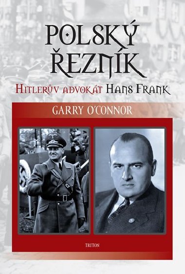Polský řezník - Hitlerův advokát Hans Frank - Garry O´Connor