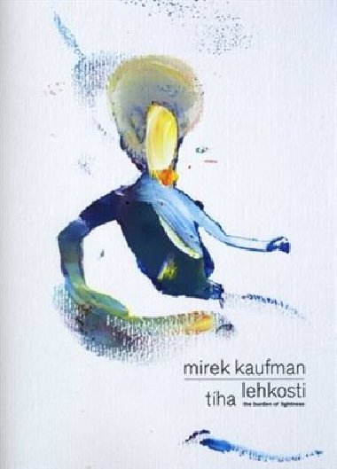 Mirek Kaufman - Tíha lehkosti / The Burden of Lightness - Alena Beránková, Richard Drury