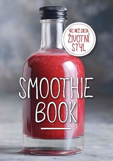 Smoothie Book - Více než dieta, životní styl - Enders Media