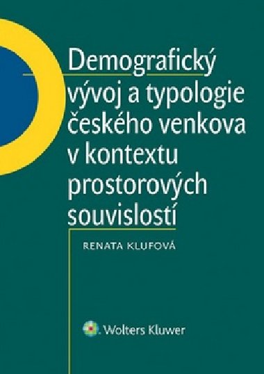Demografický vývoj a typologie českého venkova v kontextu prostorových souvislostí - Renáta Klufová
