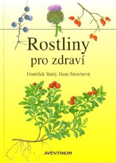 Rostliny pro zdraví - František Starý, Hana Storchová
