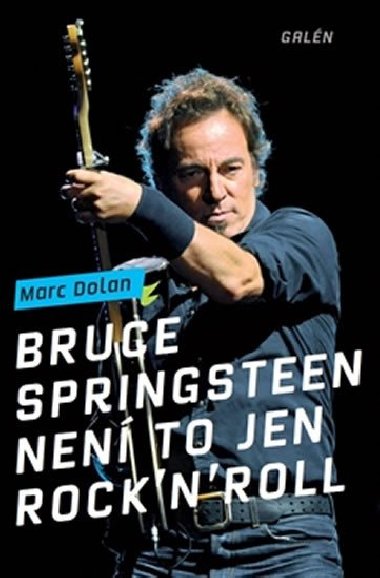 Bruce Springsteen - Není to jen rock´n´roll - Marc Dolan