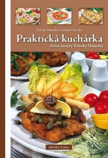 Praktická kuchárka dobré rady Zdenky Horeckej - Zdenka Horecká; Vladimír Horecký