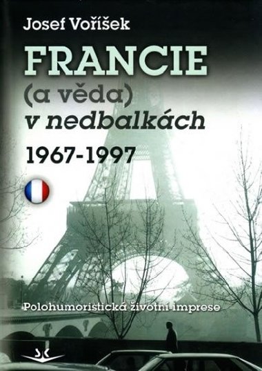 Francie a věda v nedbalkách 1967-1997 - Josef Voříšek
