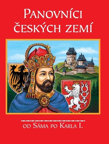 Panovníci českých zemí Od Sáma po Karla I. - Nakladatelství SUN