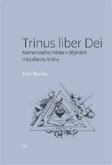 Trinus liber Dei: Komenského místo v dějinách metaforiky knihy - Petr Pavlas