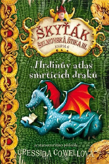 Hrdinův atlas smrtících draků (Škyťák Šelmovská Štika III.) 6 - Cressida Cowell