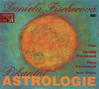 Pikantní astrologie - 1 CDmp3 - Ivan Trojan; Daniela Fischerová; Hana Kofránková