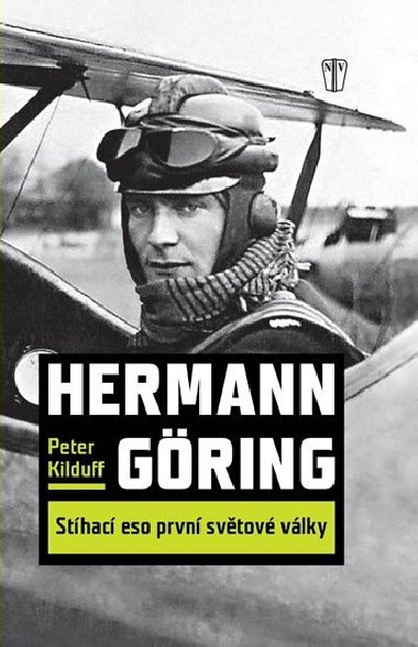 Hermann Göring: Stíhací eso 1. světové války - Peter Kilduff