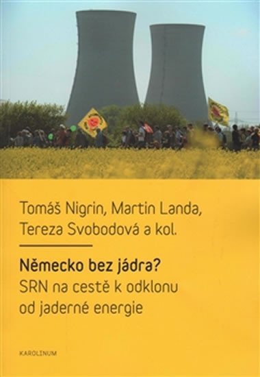 Německo bez jádra? SRN na cestě k odklonu od jaderné energie - Tomáš Nigrin,Martin Landa,Tereza Svobodová,kol.
