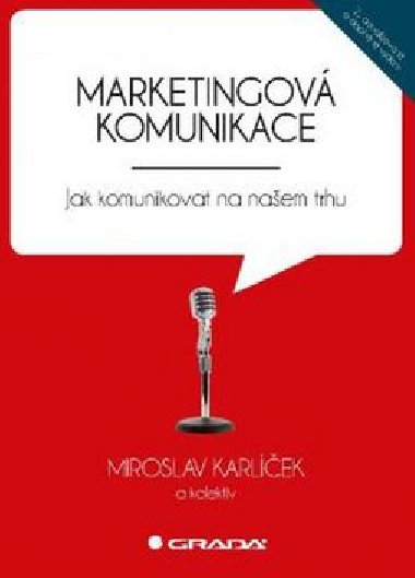 Marketingová komunikace - Jak komunikovat na našem trhu - Miroslav Karlíček