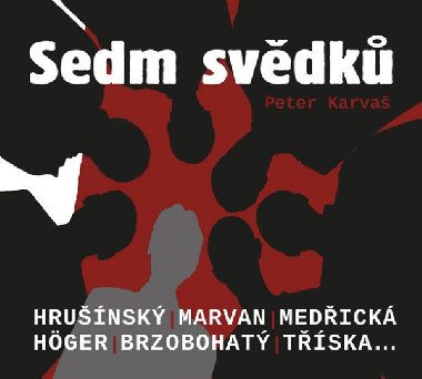 Sedm svědků - Peter Karvaš; Rudolf Hrušínský; Rudolf Jelínek; Jaroslav Kepka