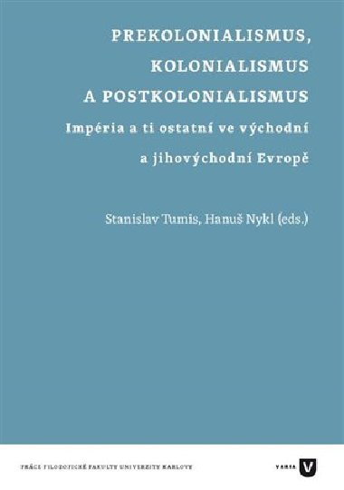 Prekolonialismus, kolonialismus, postkolonialismus - Stanislav Tumis, Hanuš Nykl
