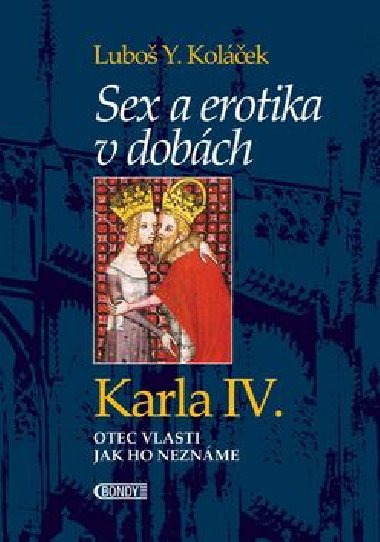 Sex a erotika v dobách Karla IV. - Luboš Y. Koláček