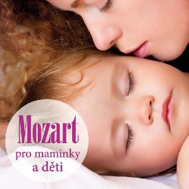 Mozart pro maminky a děti - CD - Wolfgang Amadeus Mozart