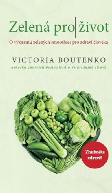 Zelená pro život - O významu zelených smoothies pro zdraví člověka - Victoria Boutenko