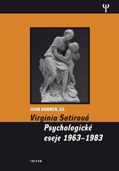 Virginia Satirová - Psychologické eseje 1963-1983 - John Banmen