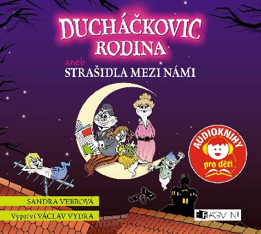 Ducháčkovic rodina aneb Strašidla mezi námi (audiokniha pro děti) - Sandra Vebrová