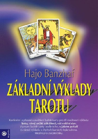 ZÁKLADNÍ VÝKLADY TAROTU - Hajo Banzhaf; Eva Urbánková