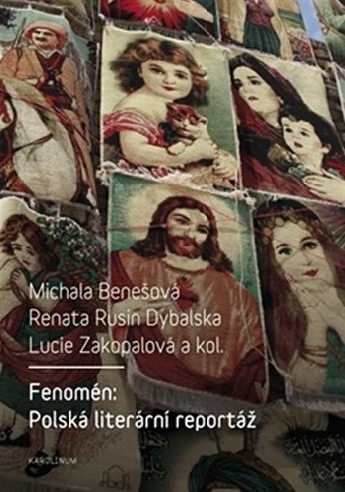 Fenomén: Polská literární reportáž - Michala Benešová,Renata Rusin Dybalska,Lucie Zakopalová,kolektiv autorů