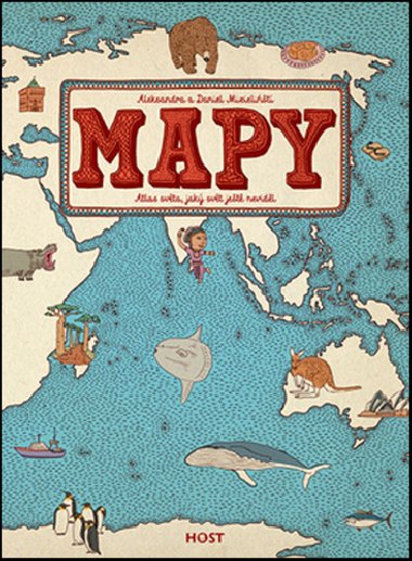 Mapy - Atlas světa, jaký svět ještě neviděl - Aleksandra Mizielińska; Daniel Mizieliński