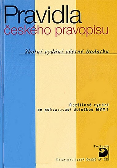 Pravidla českého pravopisu - Školní vydání včetně Dodatku - Ústav pro jazyk český AV ČR