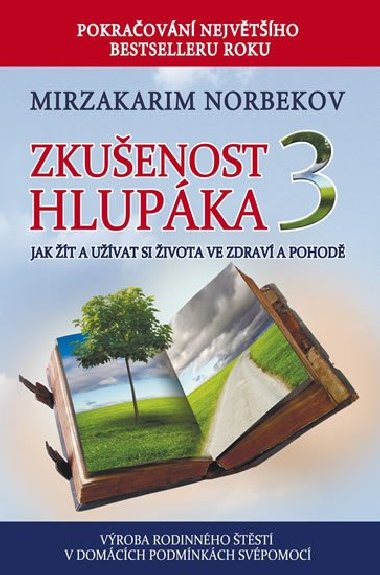 Zkušenost hlupáka 3 - Jak žít a užívat se života ve zdraví a pohodě - Mirzakarim Norbekov