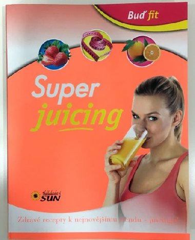 Buď fit - Super Juicing - neuveden