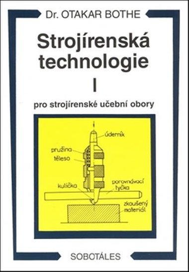 Strojírenská technologie I pro strojírenské učební obory - Otakar Bothe