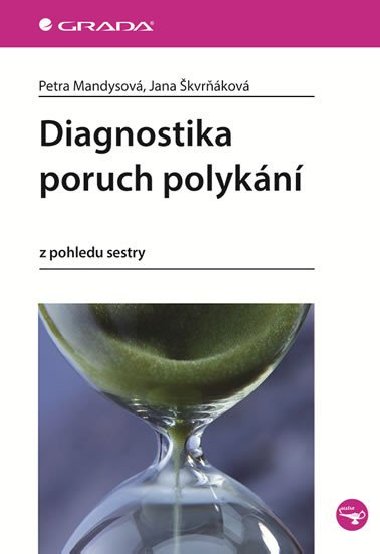 Diagnostika poruch polykání z pohledu sestry - Petra Mandysová; Jana Škvňáková