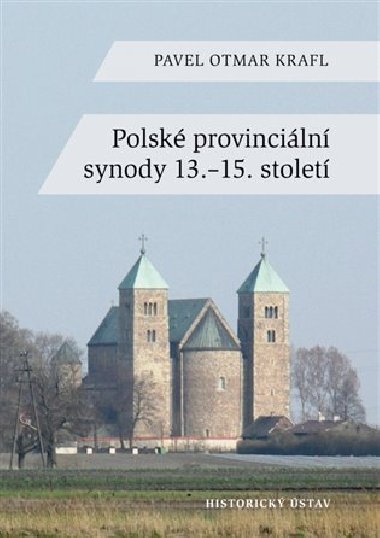 Polské provinciální synody 13.-15. století - Pavel Otmar Krafl