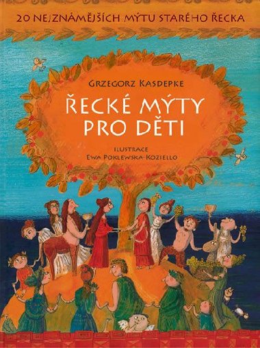 Řecké mýty pro děti - 20 nejznámějších mýtů starého Řecka - Grzegorz Kasdepke
