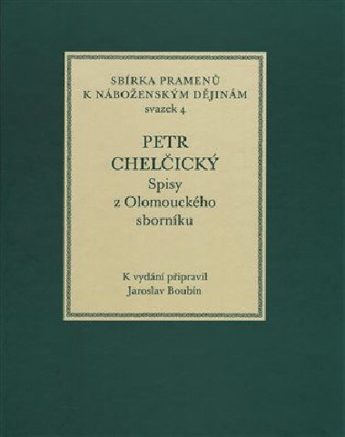 Petr Chelčický. Spisy z Olomouckého sborníku - Jaroslav Boubín