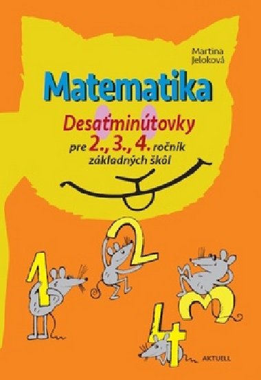 Matematika Desaťminútovky pre 2., 3., 4. ročník základných škôl - Martina Jeloková