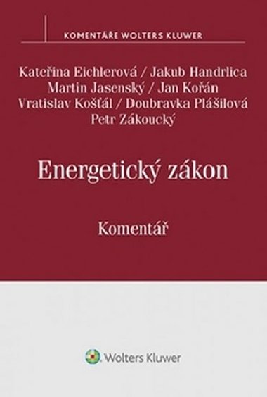 Energetický zákon Komentář - Kateřina Eichlerová; Jakub Handrlica; Martin Jasenský