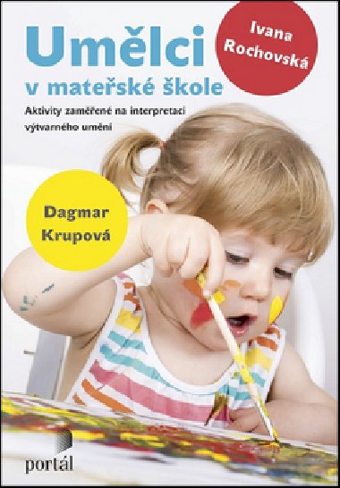 Umělci v mateřské škole - Dagmar Krupová; Ivana Rochovská