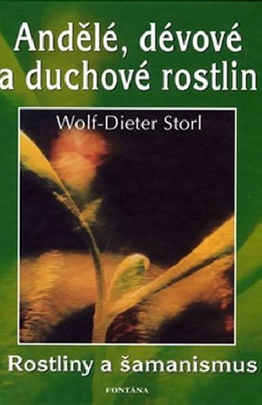 Andělé, dévové a duchové rostlin - Rostliny a šamanismus - Wolf-Dieter Storl
