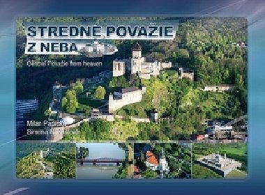 Stredné Považie z neba Central Považie from heaven - Milan Paprčka; Simona Nádašiová