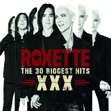 Roxette: The 30 Biggest Hits XXX - Roxette